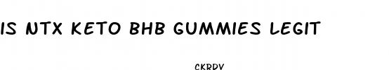 is ntx keto bhb gummies legit