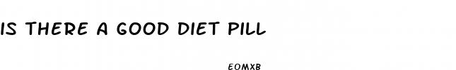is there a good diet pill