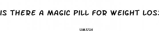 is there a magic pill for weight loss