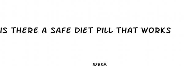 is there a safe diet pill that works