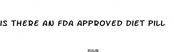 is there an fda approved diet pill