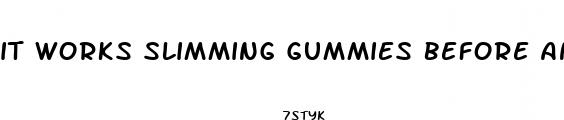 it works slimming gummies before and after