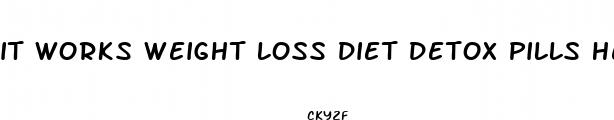 it works weight loss diet detox pills health