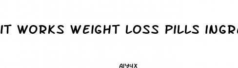 it works weight loss pills ingredients