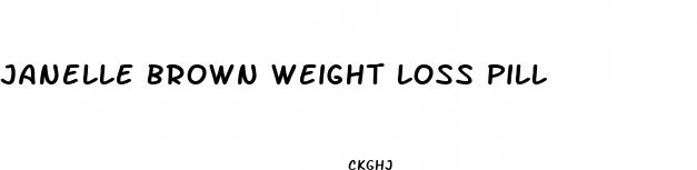 janelle brown weight loss pill