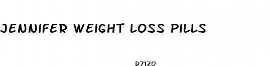 jennifer weight loss pills