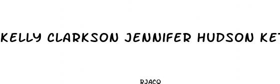 kelly clarkson jennifer hudson keto