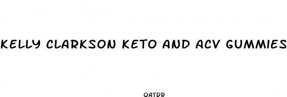 kelly clarkson keto and acv gummies