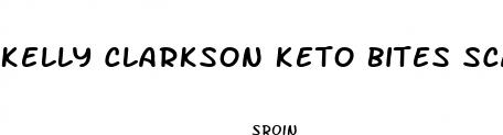 kelly clarkson keto bites scam