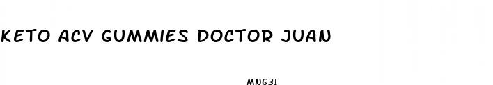 keto acv gummies doctor juan