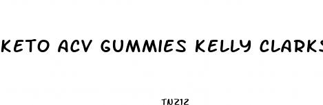 keto acv gummies kelly clarkson