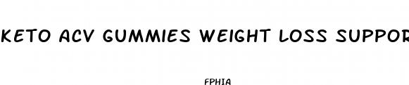keto acv gummies weight loss support