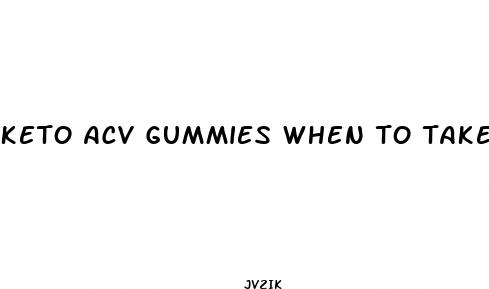 keto acv gummies when to take them