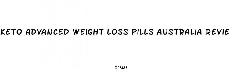 keto advanced weight loss pills australia reviews