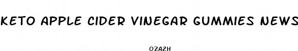 keto apple cider vinegar gummies news