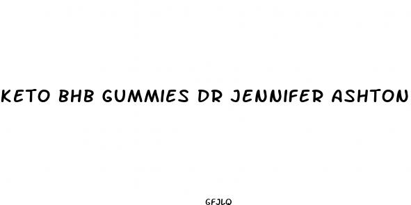 keto bhb gummies dr jennifer ashton