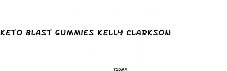 keto blast gummies kelly clarkson