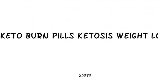 keto burn pills ketosis weight loss reviews