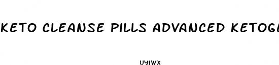 keto cleanse pills advanced ketogenic