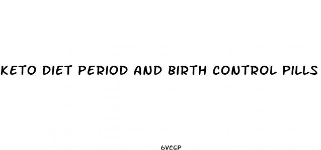 keto diet period and birth control pills