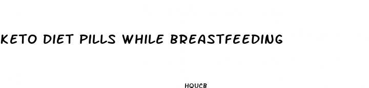 keto diet pills while breastfeeding