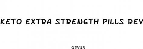 keto extra strength pills reviews