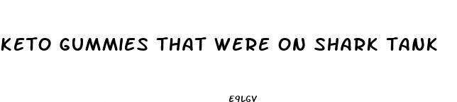 keto gummies that were on shark tank