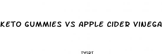 keto gummies vs apple cider vinegar