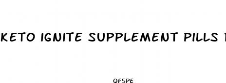 keto ignite supplement pills reviews