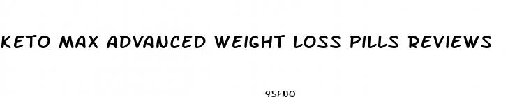 keto max advanced weight loss pills reviews