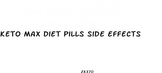 keto max diet pills side effects