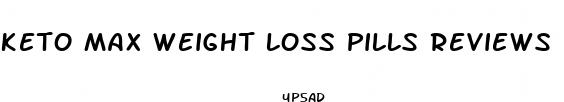 keto max weight loss pills reviews