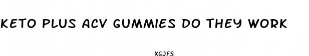 keto plus acv gummies do they work