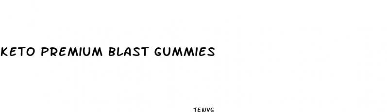 keto premium blast gummies