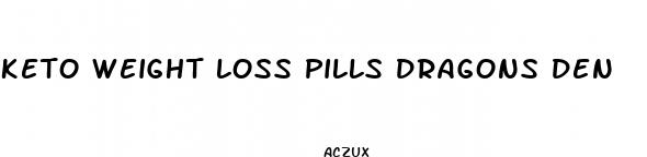 keto weight loss pills dragons den