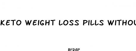 keto weight loss pills without exercise