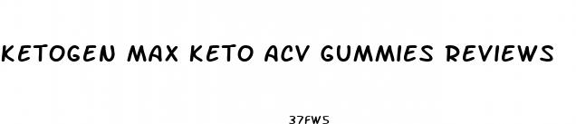 ketogen max keto acv gummies reviews