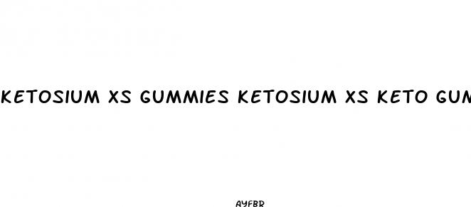 ketosium xs gummies ketosium xs keto gummies details