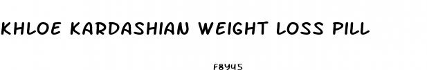 khloe kardashian weight loss pill