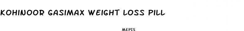 kohinoor gasimax weight loss pill