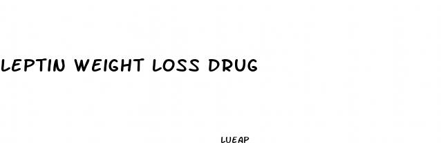 leptin weight loss drug
