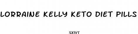 lorraine kelly keto diet pills