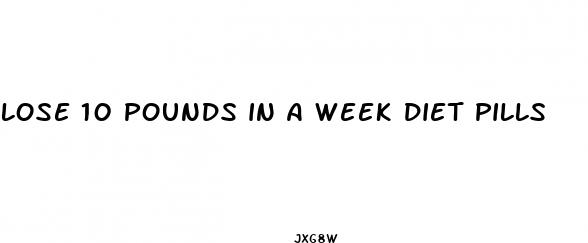 lose 10 pounds in a week diet pills