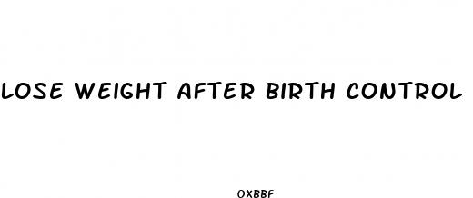 lose weight after birth control pills