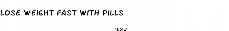 lose weight fast with pills