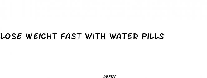 lose weight fast with water pills