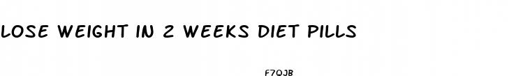 lose weight in 2 weeks diet pills