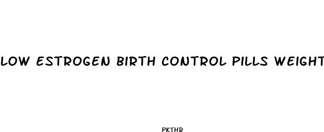 low estrogen birth control pills weight loss