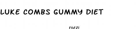 luke combs gummy diet