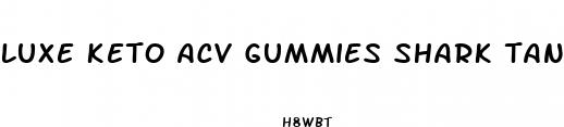 luxe keto acv gummies shark tank reviews
